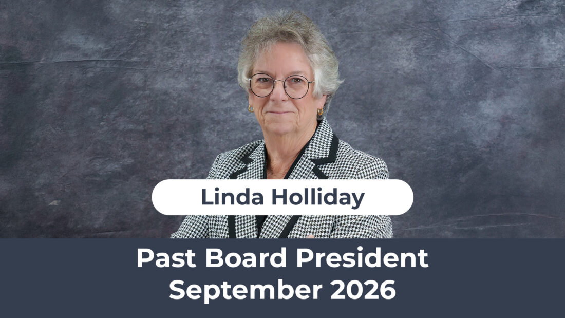 Older woman with short gray hair and glasses in a suit. Text: Linda Holliday, Past Board President, September 2026.